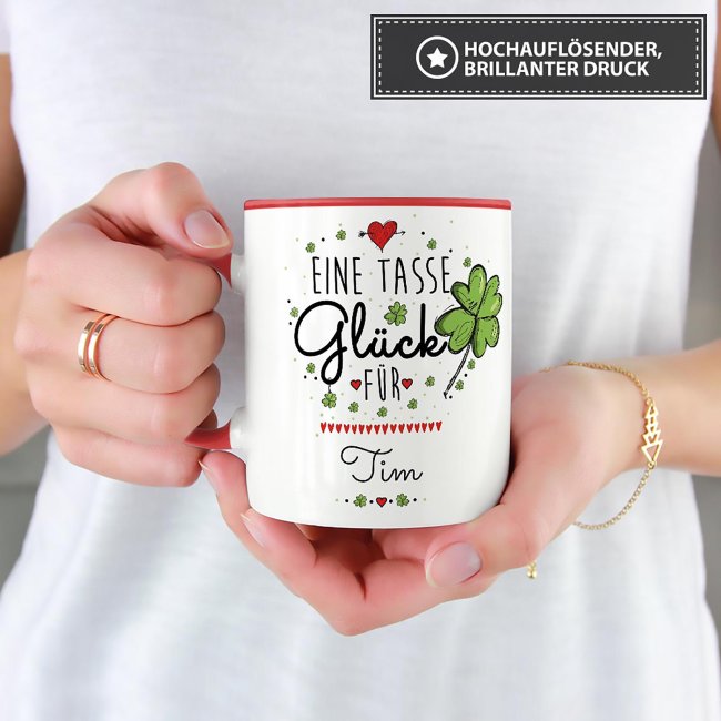 Tasse mit Spruch - Eine Tasse Gl&uuml;ck f&uuml;r - Wunschname - Innen &amp; Henkel Rot