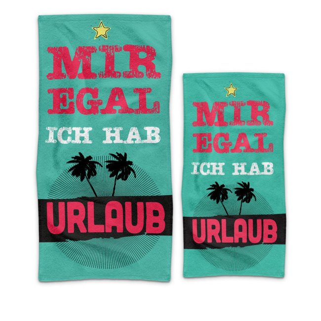 Handtuch mit Spruch - Mir egal, ich hab Urlaub - 2 Gr&ouml;&szlig;en