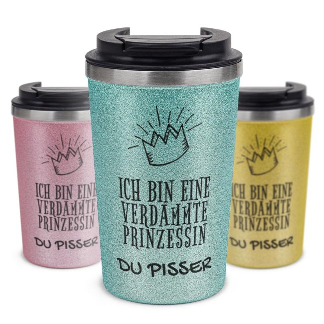 To Go Edelstahlbecher Glitzer - Verdammte Prinzessin Du Pisser