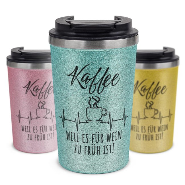 To Go Edelstahlbecher Glitzer - Kaffee weil es f&uuml;r Wein zu fr&uuml;h ist