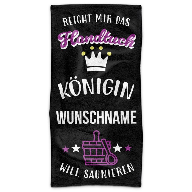 Handtuch mit Spruch - Die K&ouml;nigin will saunieren - mit Name - in zwei Gr&ouml;&szlig;en