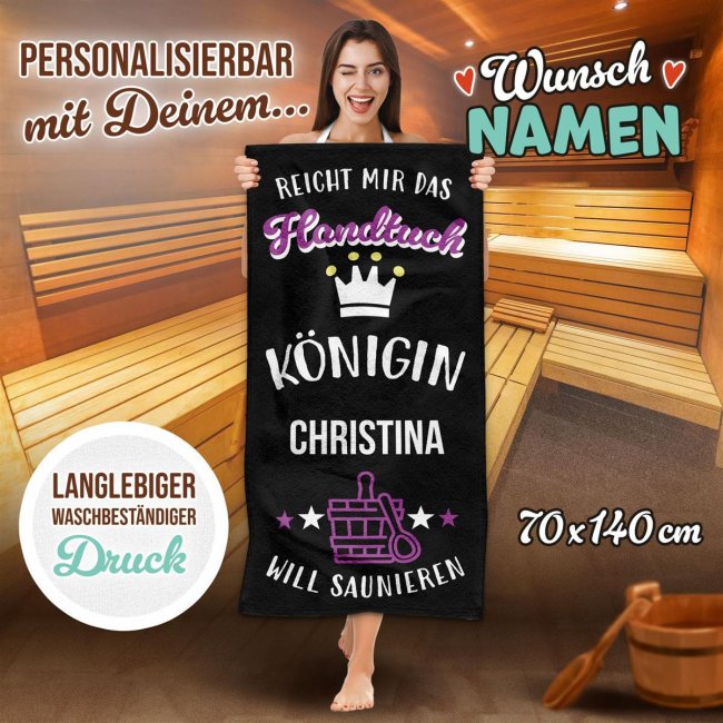 Handtuch mit Spruch - Die K&ouml;nigin will saunieren - mit Name - in zwei Gr&ouml;&szlig;en