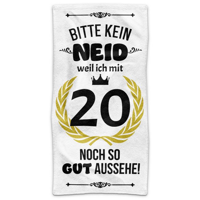 Handtuch mit Spruch - Bitte kein Neid - 20 Jahre - in zwei Gr&ouml;&szlig;en