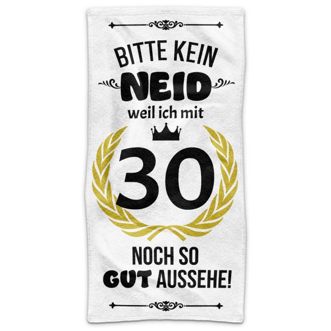 Handtuch mit Spruch - Bitte kein Neid - 30 Jahre - in zwei Gr&ouml;&szlig;en