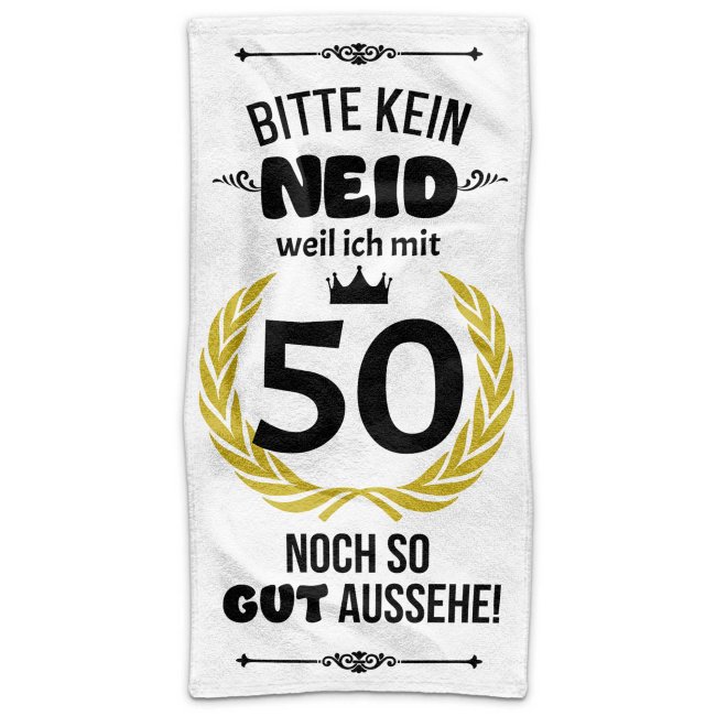 Handtuch mit Spruch - Bitte kein Neid - 50 Jahre - in zwei Gr&ouml;&szlig;en