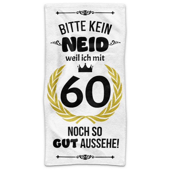 Handtuch mit Spruch - Bitte kein Neid - 60 Jahre - in zwei Gr&ouml;&szlig;en