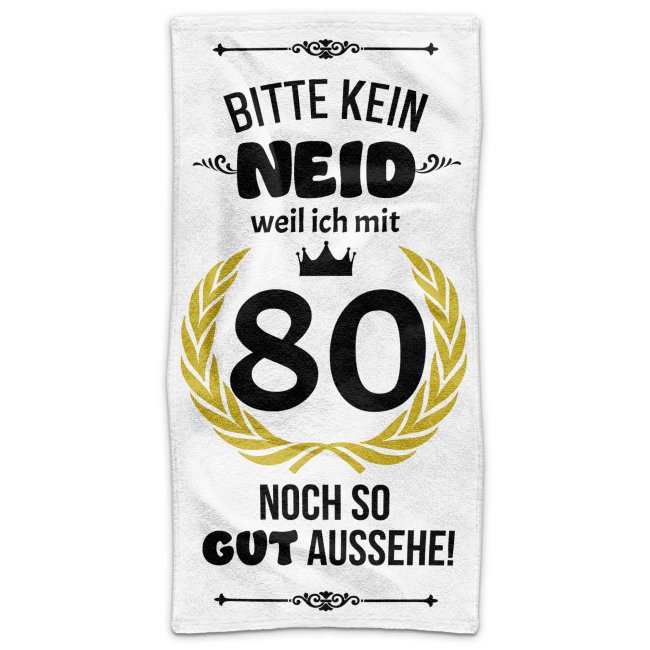 Handtuch mit Spruch - Bitte kein Neid - 80 Jahre - in zwei Gr&ouml;&szlig;en