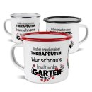 Emaille-Tasse - Andere brauchen einen Therapeuten - mit...