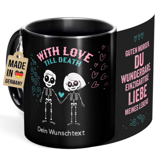 Schwarze Tasse mit Spruch - With love till death - mit Wunschtext