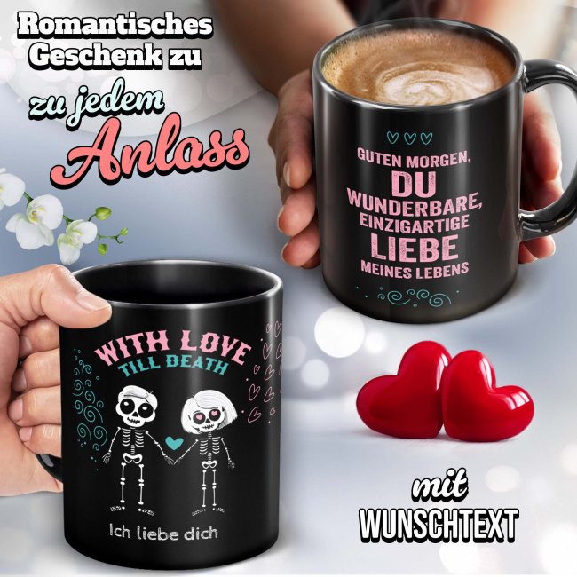 Schwarze Tasse mit Spruch - With love till death - mit Wunschtext