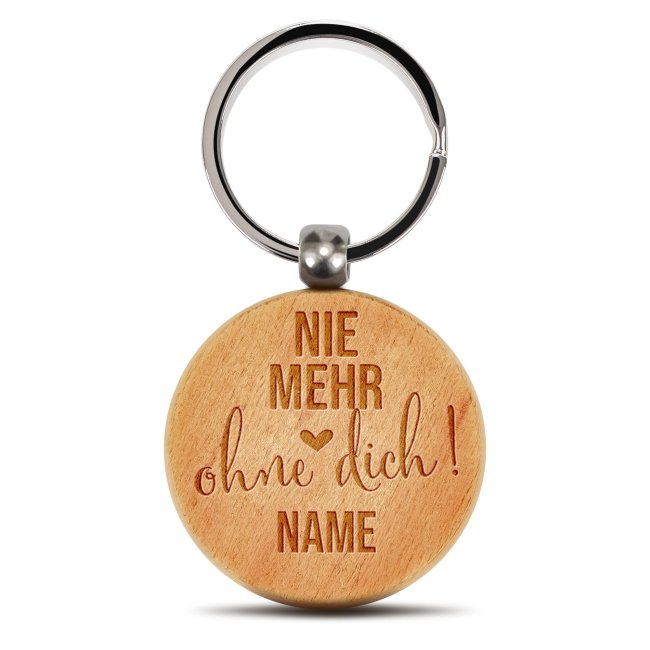 Personalisierter Schl&uuml;sselanh&auml;nger - Nie mehr ohne dich - mit Name - rund aus Echtholz - 45 x 45 mm