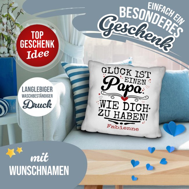 Personalisiertes Kissen - Gl&uuml;ck ist einen Papa wie dich zu haben - mit Name