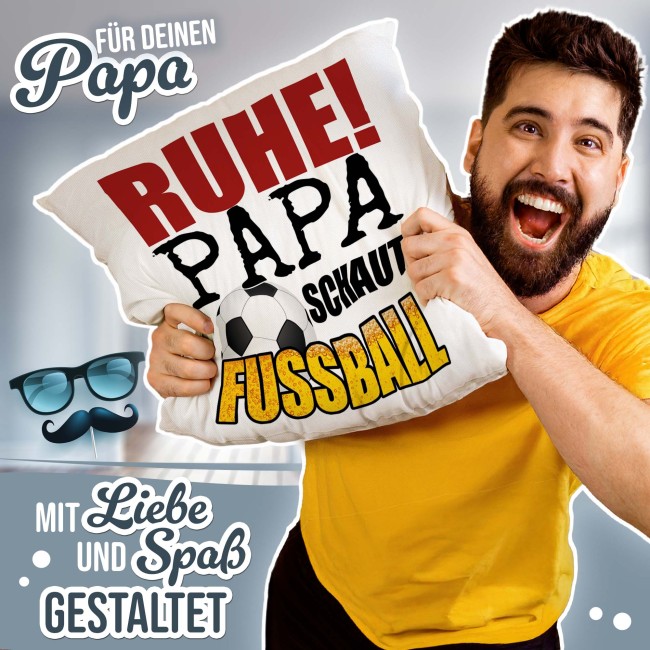 Kissen mit Spruch - Ruhe! Papa schaut Fu&szlig;ball