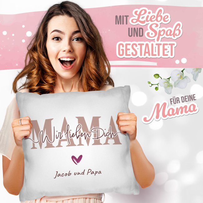 Personalisiertes Kissen - Mama wir lieben dich - mit Name / Text