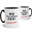 Tasse - Wie willst du deine Eier -