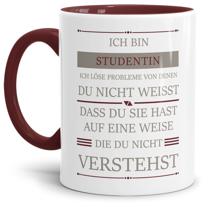 Berufe-Tasse - Ich bin Studentin, ich l&ouml;se Probleme, die du nicht verstehst - Weinrot