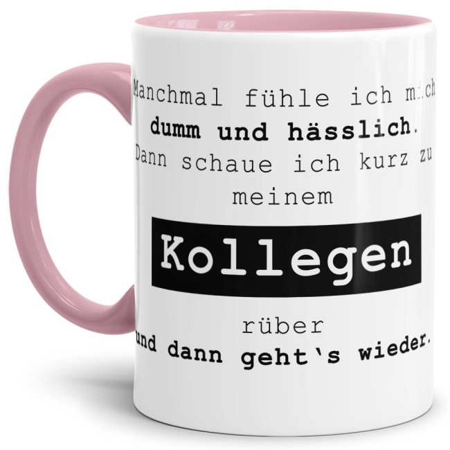 Tasse mit Spruch - Manchmal f&uuml;hle ich mich dumm und h&auml;sslich - Rosa