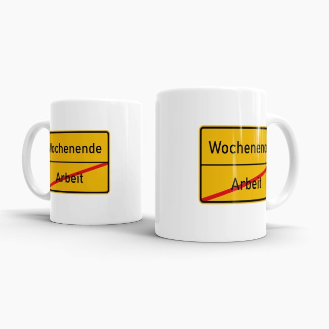 Tasse - Ortsschilder Arbeit -&gt; Wochenende