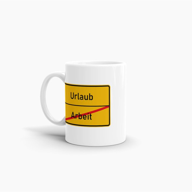 Tasse - Ortsschilder Arbeit -&gt; Urlaub