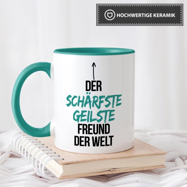 Tasse mit Spruch - Du bist der sch&auml;rfste, geilste Freund der Welt - Innen &amp; Henkel T&uuml;rkis