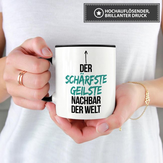 Tasse mit Spruch - Du bist der sch&auml;rfste, geilste Nachbar der Welt - Innen &amp; Henkel Schwarz